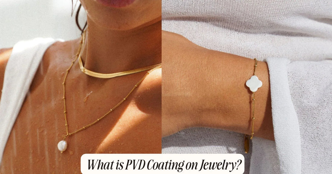 PVD Coating: What It Is & Why Your Jewelry Needs It