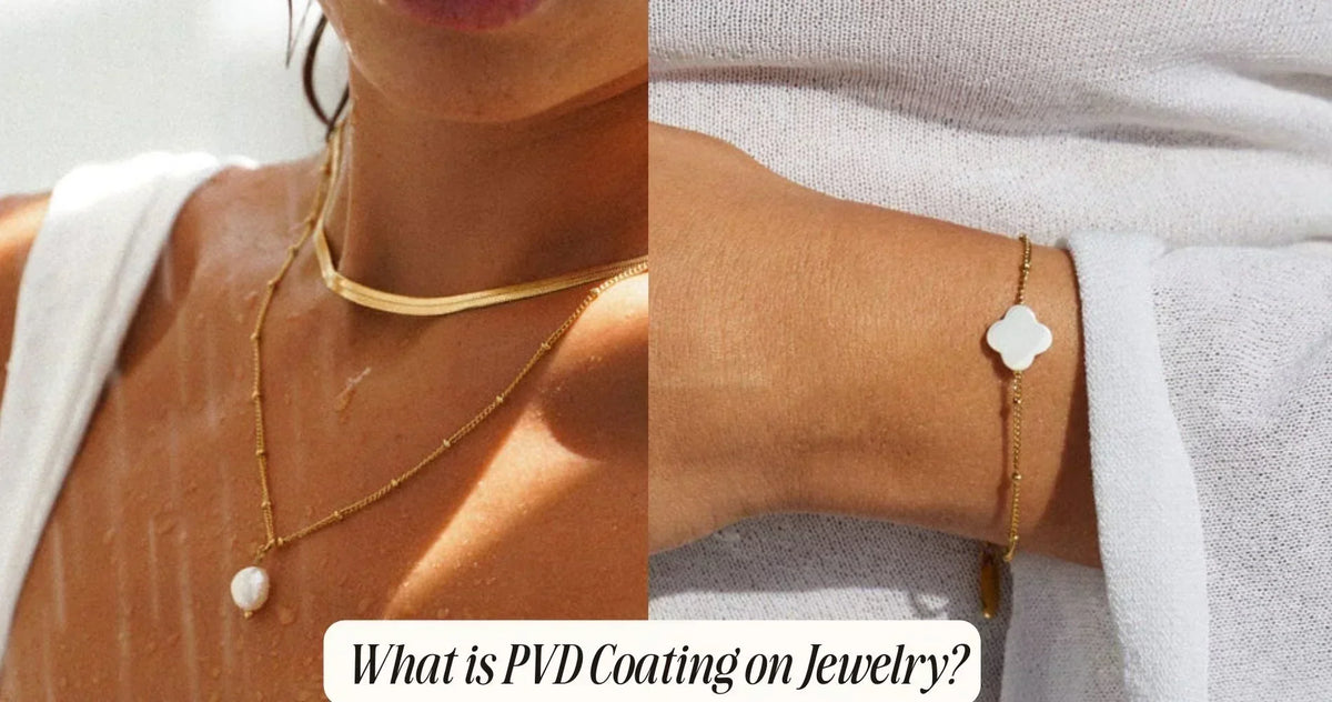 PVD Coating: What It Is & Why Your Jewelry Needs It
